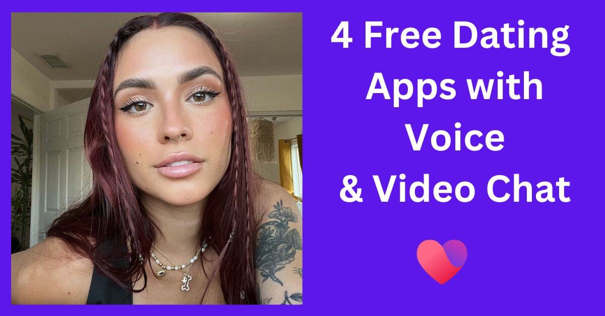 4 Free Dating Apps with Voice & Video Chat