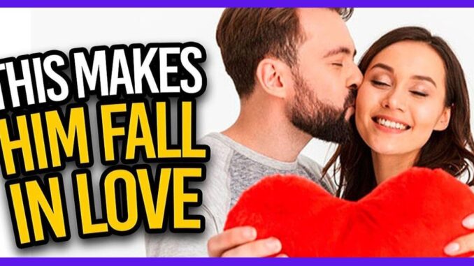 What Makes a Man Fall in Love