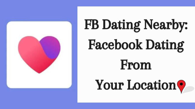 FB Dating Nearby