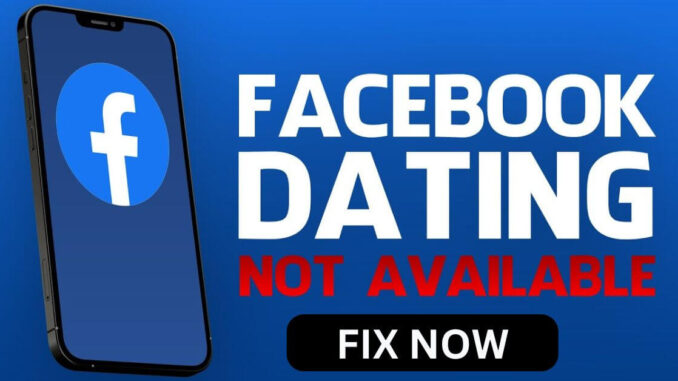 Facebook Dating Unavailable