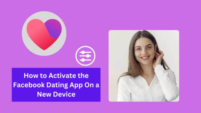 How to Activate the Facebook Dating App On a New Device