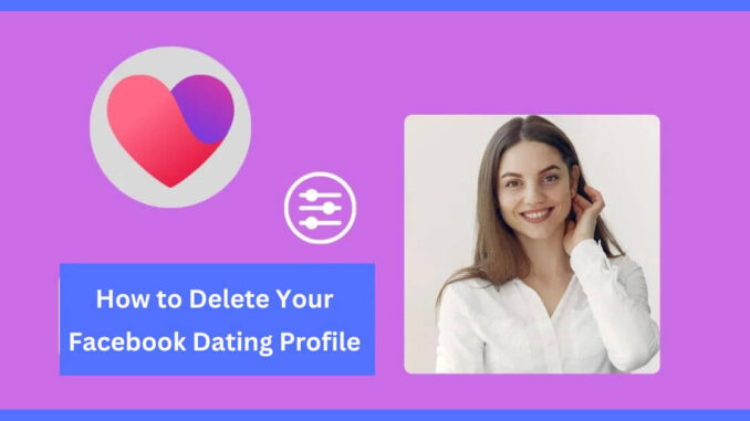 How to Delete Your Facebook Dating Profile