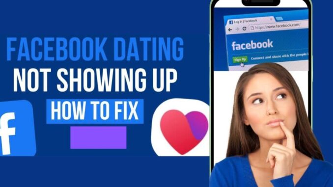 Why Is Facebook Dating Not Showing Up