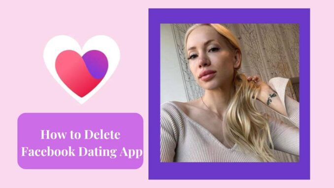 How to Delete Facebook Dating App