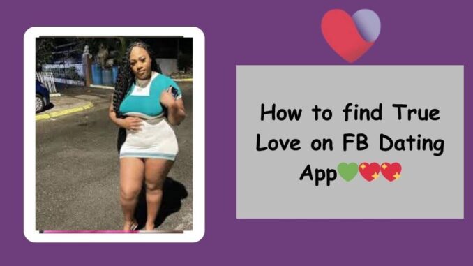 Finding True Love on FB Dating App