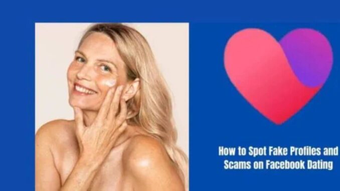 How to Spot Fake Profiles and Scams on Facebook Dating