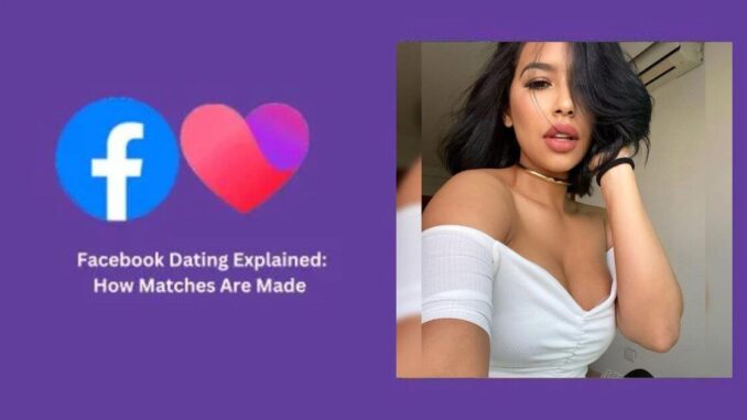 Facebook Dating Explained