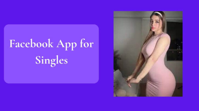 Facebook App for Singles