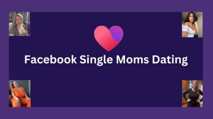 Facebook Single Moms Dating
