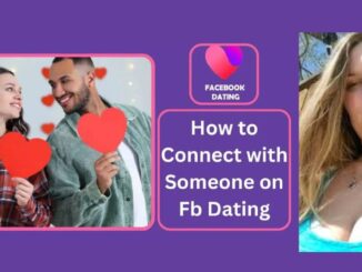 How to Connect with Someone on Facebook Dating