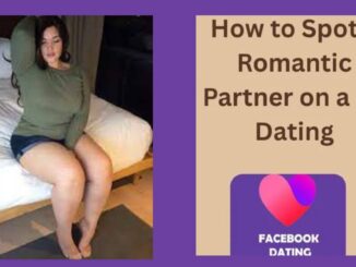 How to Spot a Romantic Partner on a Facebook Dating Site