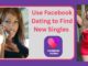 How to Use Facebook Dating to Find and Meet New Singles Virtually